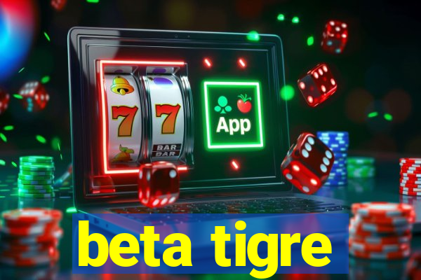 beta tigre